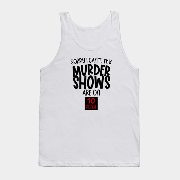 Sorry, I Can't Tank Top by 10 Minute Murder